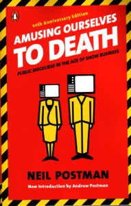 Amusing Ourselves to Death - Neil Postman